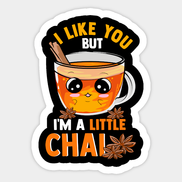 I Like You But I'm A Little Chai Cute Tea Pun Sticker by theperfectpresents